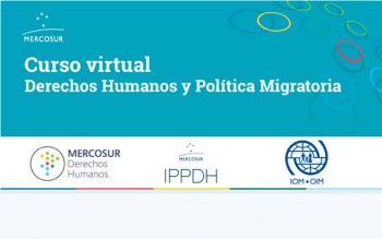 El Instituto de Políticas Públicas en Derechos Humanos del Mercosur (IPPDH) y la Organización Internacional para las Migraciones (OIM) presentan la primera edición del curso virtual sobre Derechos Humanos y Política Migratoria para funcionarios/as consulares de los países de Sudamérica que desempeñen las funciones consulares en la región.