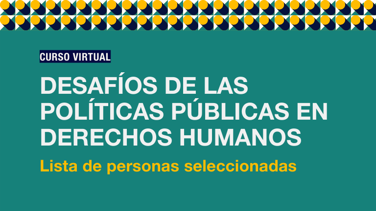 Personas seleccionadas para participar en el Curso virtual “Desafíos de las Políticas Públicas en Derechos Humanos”